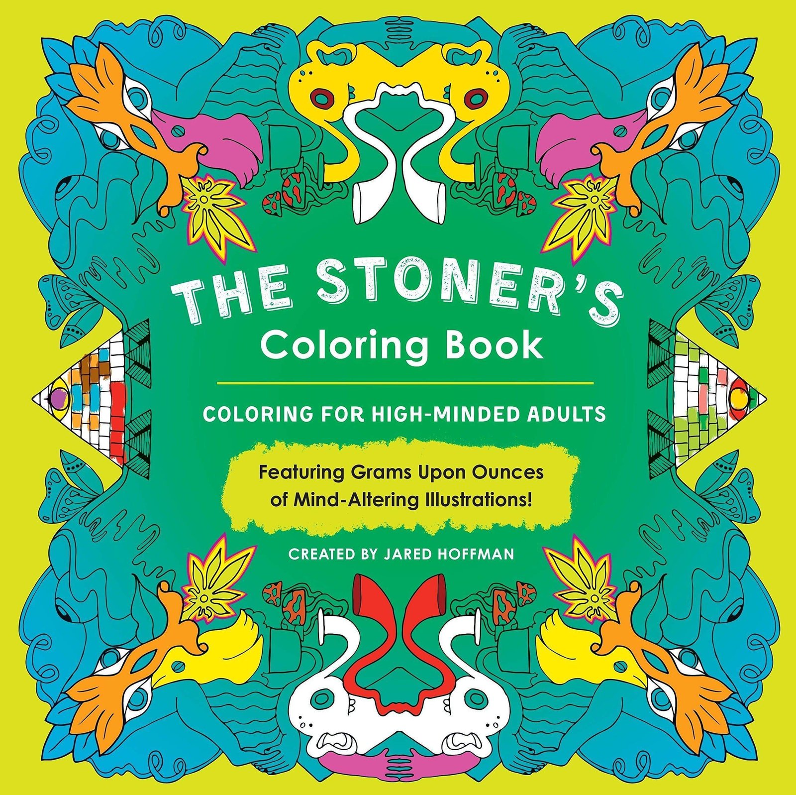 The Stoner’s Adult Coloring Book: Coloring for High-Minded Adults by Jared Hoffman